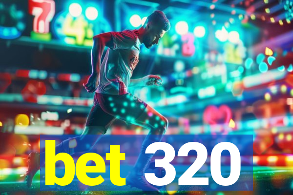 bet 320